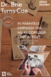 Fii parintele copilului tau nu al copilului care ai fost, ZYX Books (DGV DIGIT AL PRODUCTION)