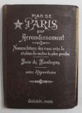 PLAN DE PARIS PAR ARRONDISSEMENT , EDITIE DE INCEPUT DE SECOL XX, COPERTA CARTONATA