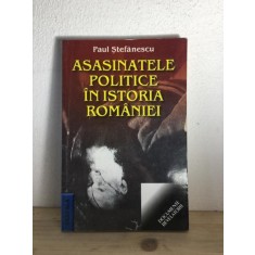 Paul Stefanescu - Asasinatele Politice in Istoria Romaniei