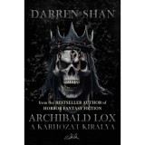 Archibald Lox - A k&aacute;rhozat kir&aacute;lya - Darren Shan
