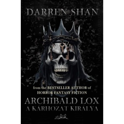 Archibald Lox - A k&amp;aacute;rhozat kir&amp;aacute;lya - Darren Shan foto
