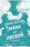 Cumpara ieftin Cronicile Din Amber 2. Mana Lui Oberon, Roger Zelazny - Editura Art