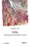 Cumpara ieftin Tatal. Psihanaliza paternitatii astazi/Daniela Luca