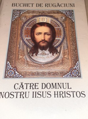 BUCHET DE RUGACIUNI CATRE DOMNUL NOSTRU IISUS HRISTOS foto