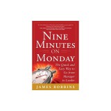 Nine Minutes on Monday: The Quick and Easy Way to Go from Manager to Leader