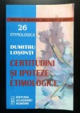 Dumitru Loșonți dedicație - Certitudini și ipoteze etimologice