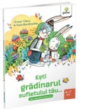 Esti gradinarul sufletului tau... sau secretul fericirii - Olivier Clerc