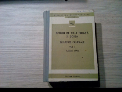 PODURI DE CALE FERATA SI SOSEA - Colectia STAS - Vol.I - 1976, 1140 p.; 1800 ex. foto