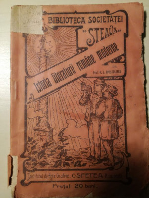 Istoria literaturii romane moderne, N.I. Apostolescu, 1913, Bibl. Soc. Steaua foto