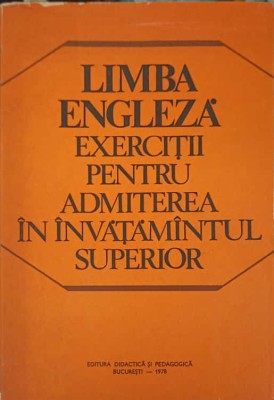 LIMBA ENGLEZA EXERCITII PENTRU ADMITEREA IN INVATAMANTUL SUPERIOR-COLECTIV-259676 foto