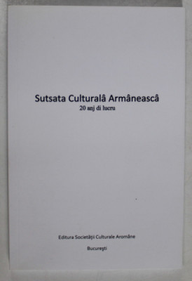 SUTSATA CULTURALA ARMANEASCA , 20 ANJ DI LUCRU , 2019, TEXT IN AROMANA foto