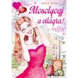Mosolyogj a vil&aacute;gra! - Inspir&aacute;l&oacute; id&eacute;zetek