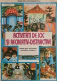 Activitati de joc si recreativ-distractive. Manual pentru scoli normale - specialitatea educatoare - H. Barbu