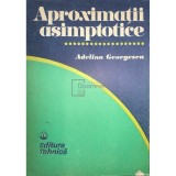 Adelina Georgescu - Aproximatii asimptotice (Editia: 1989)