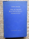 VITA DI NICOLO&rsquo; MACHIAVELLI FIORENTINO - Giuseppe Prezzolino