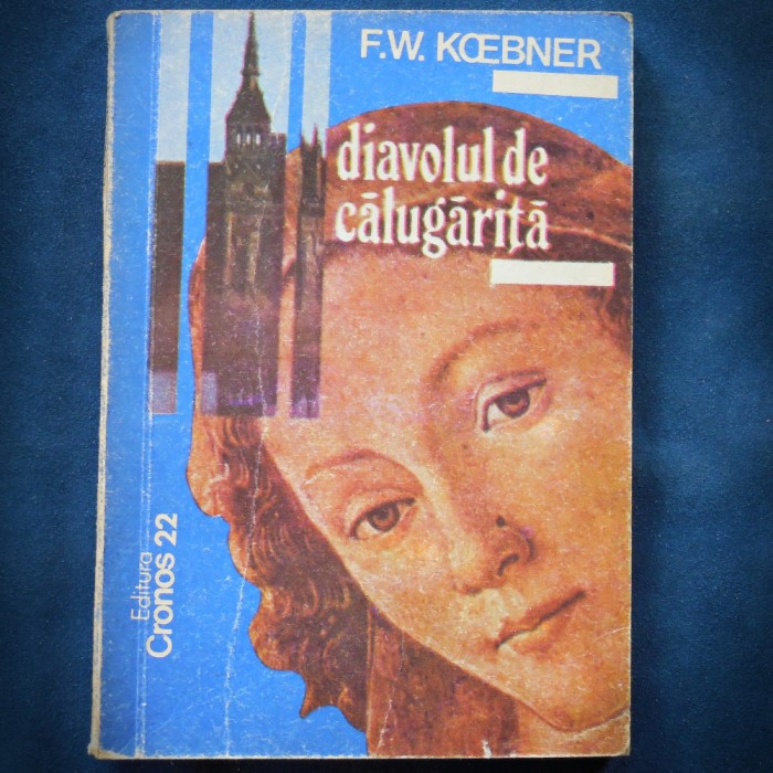 DIAVOLUL DE CALUGARITA - F. W. KOEBNER