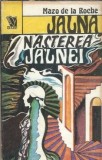 Nasterea Jalnei Volumul 11 Mazo de la Roche Editura Venus 1993 Carte Stare Buna