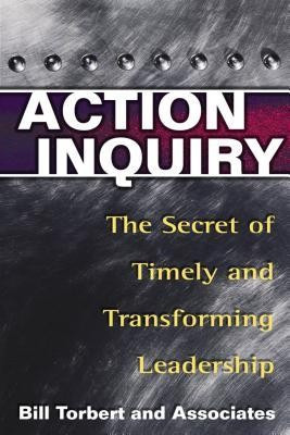 Action Inquiry: The Secret of Timely and Transforming Leadership foto