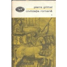 Civilizatia romana (volumul 1) - Pierre Grimal