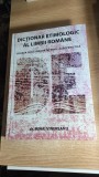 Cumpara ieftin Dictionar etimologic al limbii romane - dr. Mihai Vinereanu (2009; editia a 2-a)