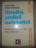 Metodica predari matematicii. Manual pentru clasa a 11-a - Costica Lupu, Dumitru Savulescu