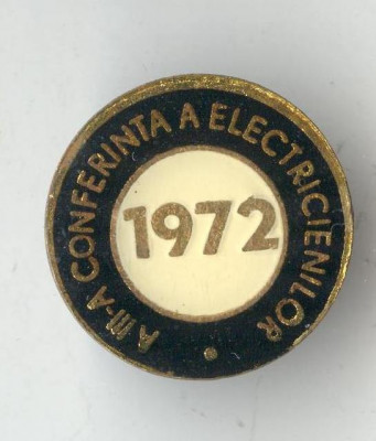 Insigna a 3a Conferinta a ELECTRICIENILOR 1972 - RARA foto