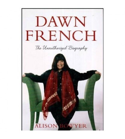 Alison Bowyer - Dawn French - the unauthorized biography - 112042