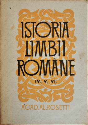 Istoria Limbii Romane (Vol. IV. V. VI.) - Acad. Al. Rosetti foto