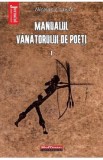 Manualul vanatorului de poeti Vol.1 - Nicolae Coande