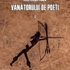 Manualul vanatorului de poeti Vol.1 - Nicolae Coande