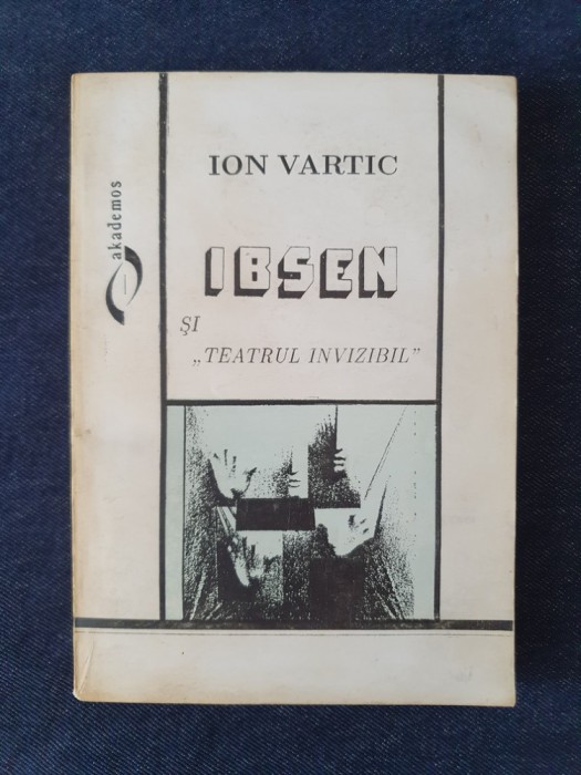 Ibsen si &bdquo;Teatrul invizibil&rdquo; &ndash; Ion Vartic (cu dedicatia autorului)