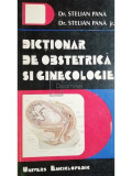 Stelian Pana - Dictionar de obstetrica si ginecologie (Editia: 1995)