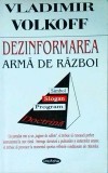 Cumpara ieftin Vladimir Volkoff - Dezinformarea. Arma de razboi