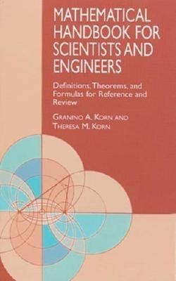 Mathematical Handbook for Scientists and Engineers: Definitions, Theorems, and Formulas for Reference and Review