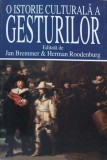 O istorie culturala a gesturilor - Jan Bremmer, Herman Roodenburg