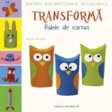 Jucarii din materiale reciclabile. Transforma rolele din carton