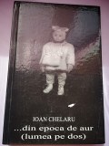 ... din epoca de aur (lumea pe dos) - Ioan Chelaru