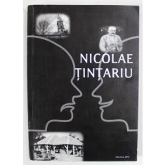 NICOLAE TINTARIU , editie ingrijita de MIRCEA MARAN , 2012