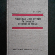 GH. BULGAR - PROBLEMELE LIMBII LITERARE IN CONCEPTIA SCRIITORILOR ROMANI
