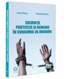 Credinta, protectie si remediu in consumul de droguri - Catela Vlaicu, Alexandru Vlaicu