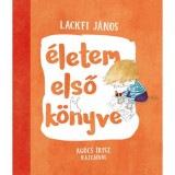 &Eacute;letem első k&ouml;nyve - Lackfi J&aacute;nos