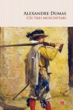 Cei trei muschetari - Alexandre Dumas - Carte Beletristica