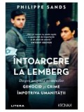 Cumpara ieftin Intoarcere la Lemberg. Despre originea termenilor genocid si crime impotriva umanitatii/Philippe Sands