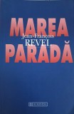 Marea Parada - Jean-Francois Revel, Humanitas 2002, Istorie, Paperback
