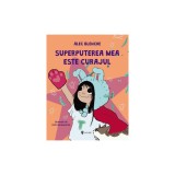 Superputerea mea este curajul