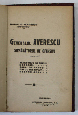 GENERALUL AVERESCU , SAMANATORUL DE OFENSIVE de MIHAIL C. VLADESCU , 1923 foto