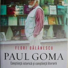 Paul Goma. Constiinta istorica si constiinta literara – Flori Balanescu