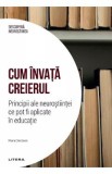 Descopera Neurostiinta. Cum invata creierul - Mara Dierssen