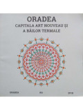 Oradea - Capitala art nouveau si a bailor termale (editia 2018)