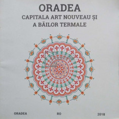 Oradea - Capitala art nouveau si a bailor termale (editia 2018)